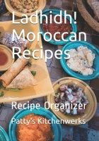 Ladhidh! Moroccan Recipes: Recipe Organizer 1655147862 Book Cover