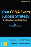 Your CCNA Exam Success Strategy: The Non-Technical Guidebook for Routing & Switching 1481162659 Book Cover