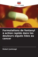 Formulations de fentanyl à action rapide dans les douleurs aiguës liées au cancer (French Edition) 6208607191 Book Cover