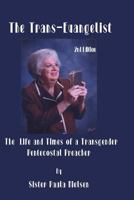 The Trans-Evangelist: The Life and Times of a Transgender Pentecostal Preacher 1893075230 Book Cover