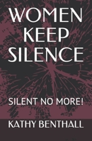 Women Keep Silence: Silent No More! B08LNF3Y9B Book Cover