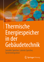 Thermische Energiespeicher in der Gebäudetechnik: Sensible Speicher, Latente Speicher, Systemintegration 3658345098 Book Cover