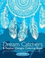 Dream Catchers & Feather Designs Coloring Book: An Anti Stress Coloring Book for Adults 1683210107 Book Cover