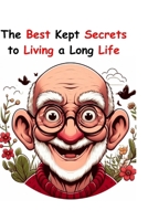 The Best Kept Secrets for Living a Long Life B0CMJYHFNB Book Cover