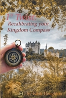 1° Twist: Recalibrating Your Kingdom Compass 1733309071 Book Cover