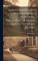 Inauguration of William James Hutchins, President of Berea College, October 22, 1920 1020504285 Book Cover