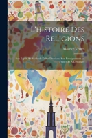L'histoire des religions: Son esprit, sa méthode et ses divisions, son enseignement en France et à l'étranger 1021479128 Book Cover