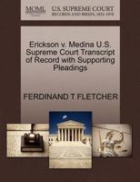 Erickson v. Medina U.S. Supreme Court Transcript of Record with Supporting Pleadings 1270416006 Book Cover