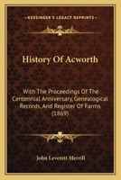 History of Acworth, With the Proceedings of the Centennial Anniversary, Genealogical Records 1016949693 Book Cover