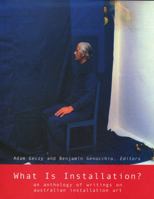 What is Installation?: An anthology of writings on Australian Installation art 1864874309 Book Cover