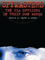 Spymasters: Ten CIA Officers in Their Own Words 0842027157 Book Cover