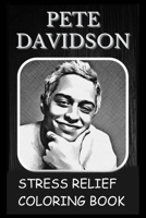 Stress Relief Coloring Book: Colouring Pete Davidson B093B2KZCW Book Cover