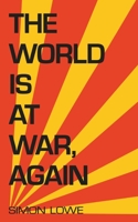 The World is at War, Again 1911409832 Book Cover