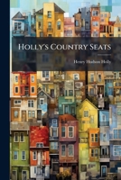 Holly's Country Seats and Modern Dwellings 089257013X Book Cover