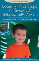 Essential First Steps for Parents of Children with Autism: Helping the Littlest Learners 1606131893 Book Cover