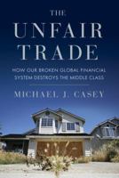 The Unfair Trade: How Our Broken Global Financial System Destroys the Middle Class 0307885305 Book Cover