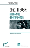 ESPACES ET ENJEUX : MÉTHODES D'UNE GÉOPOLITIQUE CRITIQUE (Chaire Raoul-Dandurand En Études Stratégiques Et Diplomatiques) (French Edition) 2747509389 Book Cover