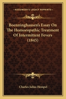 Boenninghausen's Essay on the Homoeopathic Treatment of Intermittent Fevers 1018460101 Book Cover