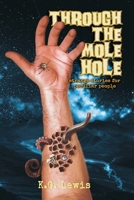 Through the Mole Hole: Strange Stories for Peculiar People B08NF1RKS8 Book Cover