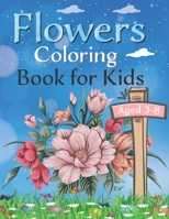 Flowers coloring book for kids aged 3 -8: Flower Coloring Book for Adults And Kids With Pretty Flowers, Adorable Birds, Darling Butterflies and More! B0916TBXP1 Book Cover