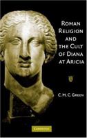 Roman Religion and the Cult of Diana at Aricia 1107407532 Book Cover