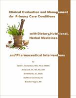 Clinical Evaluation and Management for Primary Care Conditions with Dietary, Nutritional, Herbal Medicines and Pharmaceutical Interventions 0692704590 Book Cover
