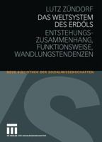 Das Weltsystem Des Erdöls: Entstehungszusammenhang   Funktionsweise   Wandlungstendenzen 3531160850 Book Cover