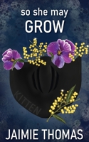 So She May Grow 097566512X Book Cover