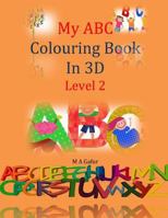 My ABC Colouring Book In 3D Level 2 1983479705 Book Cover