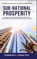 Sub-National Prosperity: Fostering Sub-National Autonomy in Development 0645860565 Book Cover