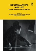 Industrial Work and Life: An Anthropological Reader B01GRVN1IS Book Cover