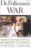 Dr. Folkman's War: Angiogenesis and the Struggle to Defeat Cancer 0812974840 Book Cover