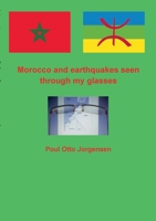 Morocco and earthquakes seen through my glases: A different Morocco from the travel agencies 8743059236 Book Cover
