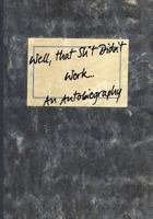 Well, that Sh*t Didn't Work...An Autobiography (Inappropriate Journals) 1981836586 Book Cover