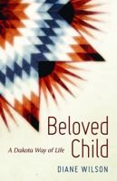 Beloved Child: A Dakota Way of Life 0873518268 Book Cover