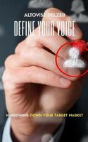 Define Your Voice: Narrowing Your Target Audience 0692744177 Book Cover