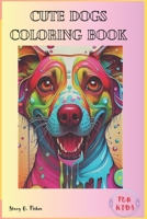 CUTE DOGS COLORING BOOK FOR KIDS: 60 LOVABLE PUPPIES WAITING TO BE BROUGHT TO LIFE FOR FUN B0CQYBCTYG Book Cover
