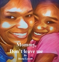 Mommy, Don't Leave Me B0GQLGMZ29 Book Cover