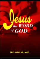 Jesus the WORD of GOD B08Z9W53Q7 Book Cover
