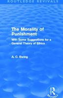 The Morality of Punishment (Patterson Smith reprint series in criminology, law enforcement, and social problems. Publication no. 116) 0415633729 Book Cover