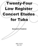 Twenty-Four Low-Register Concert Etudes for Tuba 1500900303 Book Cover