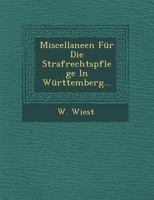 Miscellaneen Fur Die Strafrechtspflege in Wurttemberg... 124997027X Book Cover