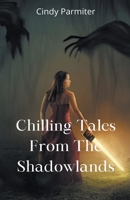 Chilling Tales From The Shadowlands B0CFK8K2PQ Book Cover