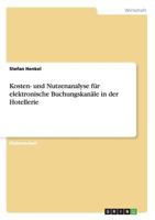 Kosten- und Nutzenanalyse für elektronische Buchungskanäle in der Hotellerie 3955493563 Book Cover