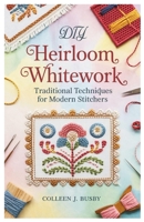 DIY Heirloom Whitework: Traditional Techniques for Modern Stitchers B0F3JCWK74 Book Cover