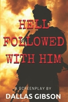 Hell Followed With Him 1976889464 Book Cover