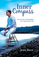 Inner Compass : Exercises and Insights of a Masterful Life 1982244585 Book Cover