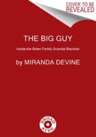 The Big Guy: Inside the Biden Family Scandal Machine 0063374811 Book Cover