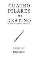 Cuatro Pilares del Destino: Potencial, Carrera, y Riqueza 148192429X Book Cover