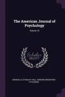 The American Journal of Psychology, Volume 10 1377545555 Book Cover